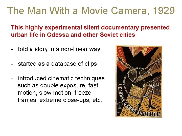 The Man With a Movie Camera, 1929 This highly experimental silent documentary presented urban