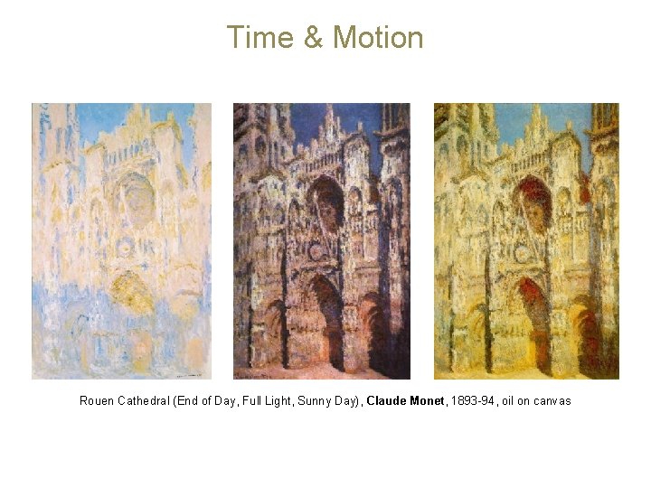 Time & Motion Rouen Cathedral (End of Day, Full Light, Sunny Day), Claude Monet,