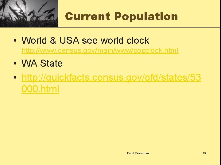 Current Population • World & USA see world clock http: //www. census. gov/main/www/popclock. html