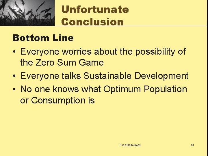Unfortunate Conclusion Bottom Line • Everyone worries about the possibility of the Zero Sum