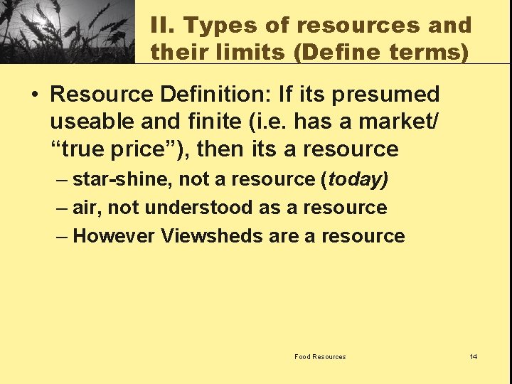 II. Types of resources and their limits (Define terms) • Resource Definition: If its