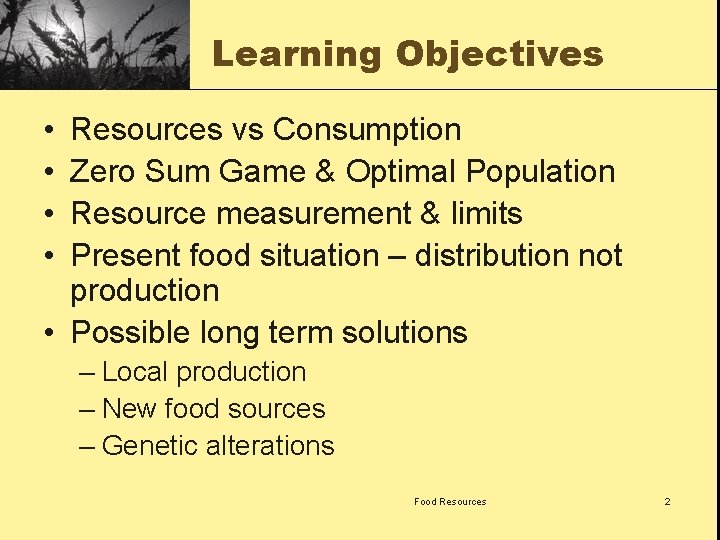 Learning Objectives • • Resources vs Consumption Zero Sum Game & Optimal Population Resource