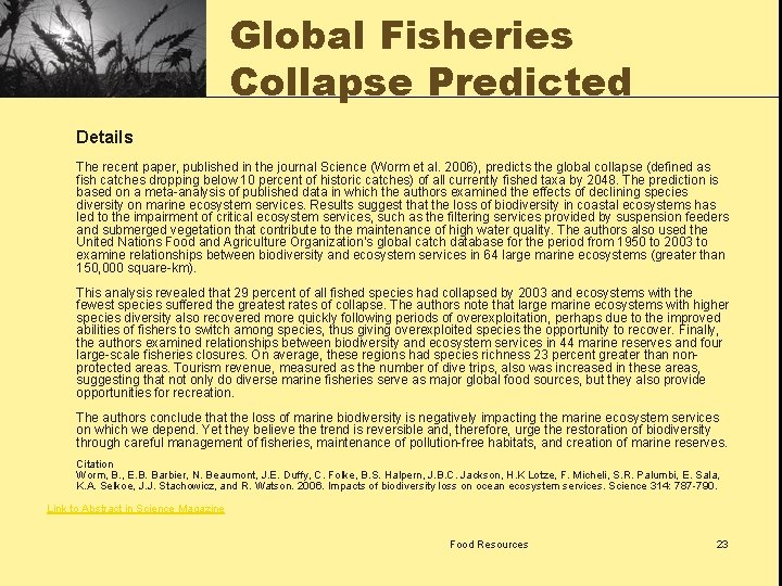 Global Fisheries Collapse Predicted Details The recent paper, published in the journal Science (Worm