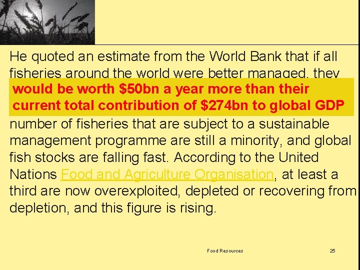 He quoted an estimate from the World Bank that if all fisheries around the