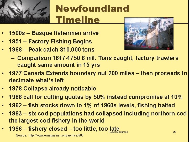 Newfoundland Timeline • 1500 s – Basque fishermen arrive • 1951 – Factory Fishing