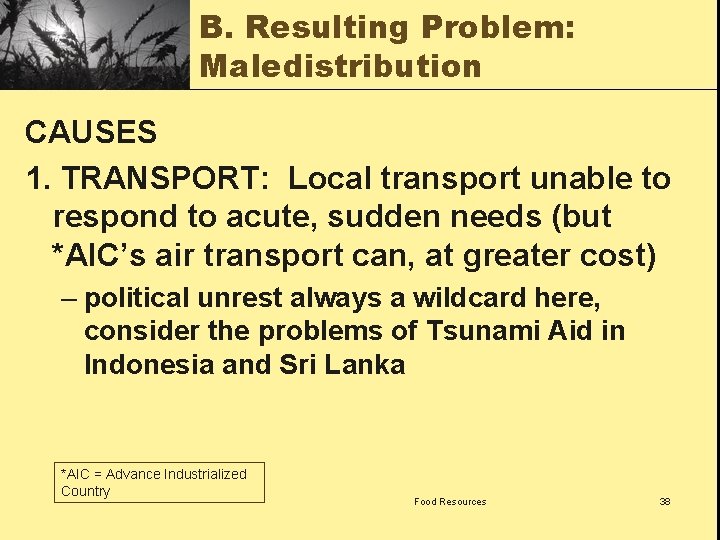 B. Resulting Problem: Maledistribution CAUSES 1. TRANSPORT: Local transport unable to respond to acute,