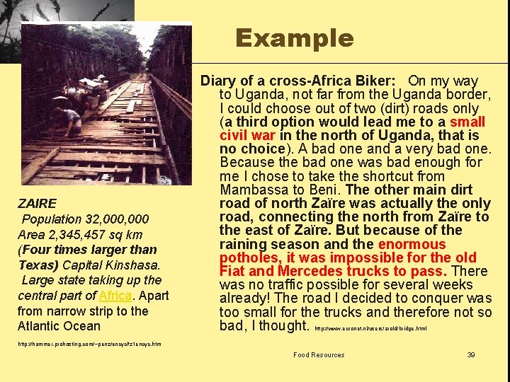 Example ZAIRE Population 32, 000 Area 2, 345, 457 sq km (Four times larger