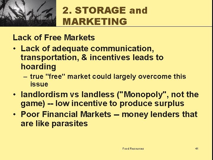 2. STORAGE and MARKETING Lack of Free Markets • Lack of adequate communication, transportation,