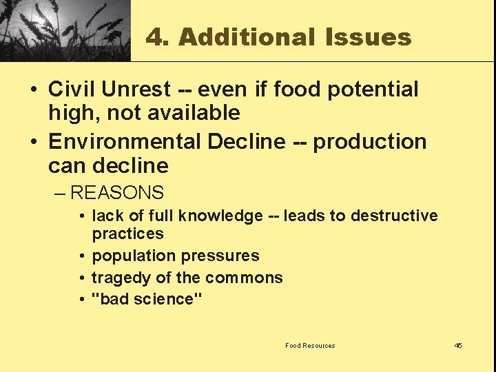 4. Additional Issues • Civil Unrest -- even if food potential high, not available