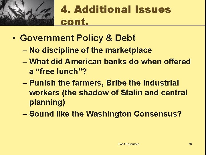 4. Additional Issues cont. • Government Policy & Debt – No discipline of the