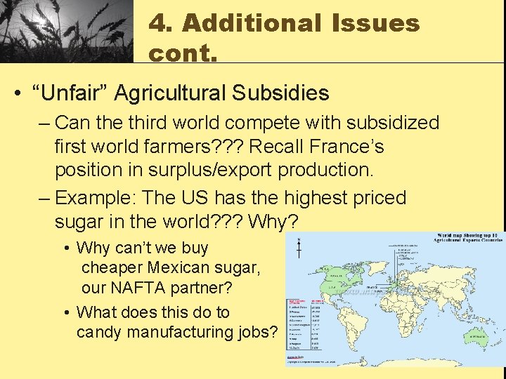 4. Additional Issues cont. • “Unfair” Agricultural Subsidies – Can the third world compete