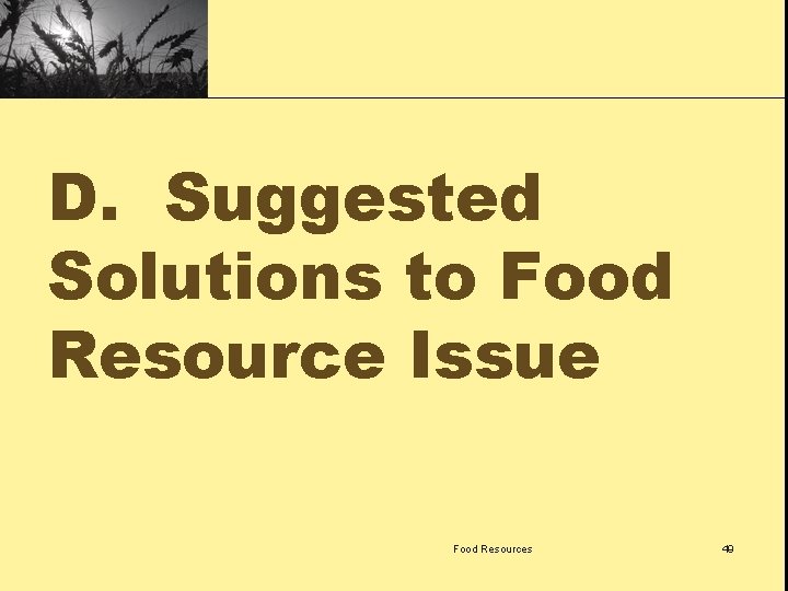 D. Suggested Solutions to Food Resource Issue Food Resources 49 