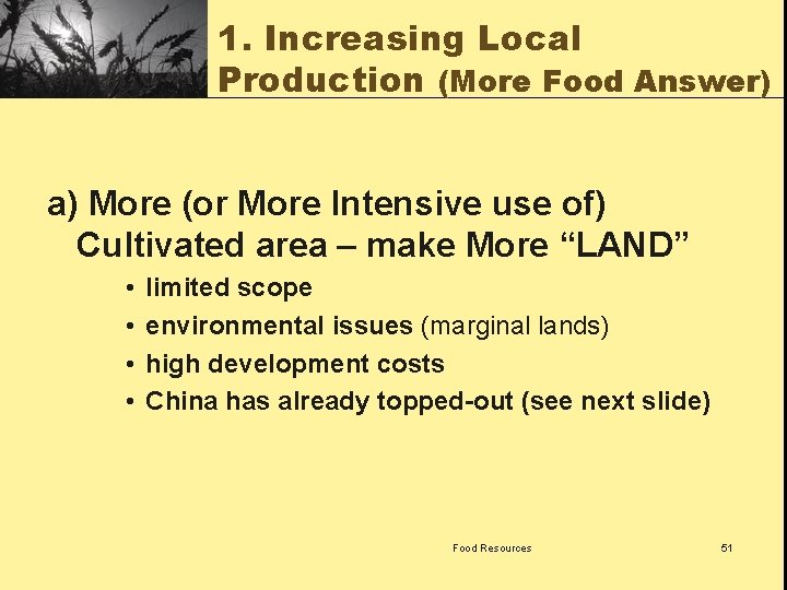 1. Increasing Local Production (More Food Answer) a) More (or More Intensive use of)
