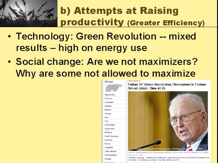b) Attempts at Raising productivity (Greater Efficiency) • Technology: Green Revolution -- mixed results