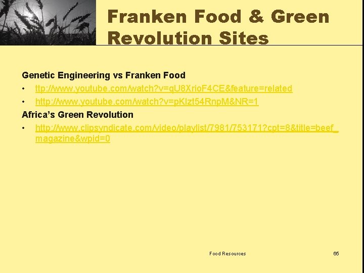 Franken Food & Green Revolution Sites Genetic Engineering vs Franken Food • ttp: //www.
