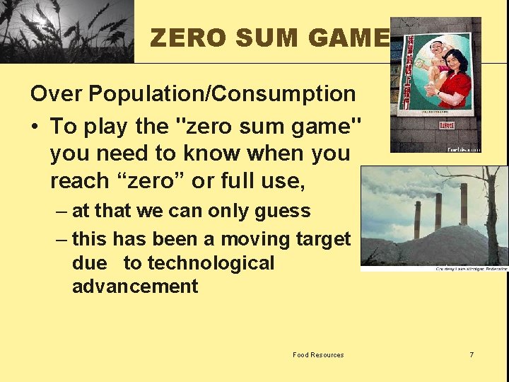 ZERO SUM GAME ? ? ? Over Population/Consumption • To play the "zero sum