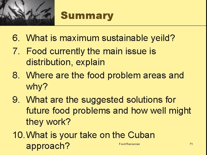 Summary 6. What is maximum sustainable yeild? 7. Food currently the main issue is