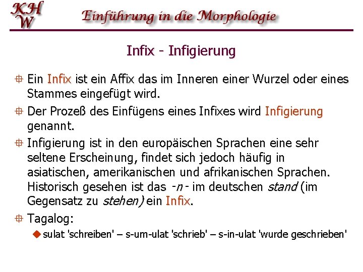 Infix - Infigierung ° Ein Infix ist ein Affix das im Inneren einer Wurzel
