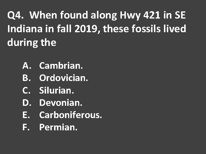 Q 4. When found along Hwy 421 in SE Indiana in fall 2019, these