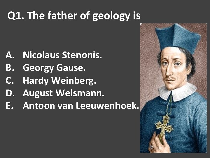 Q 1. The father of geology is A. B. C. D. E. Nicolaus Stenonis.