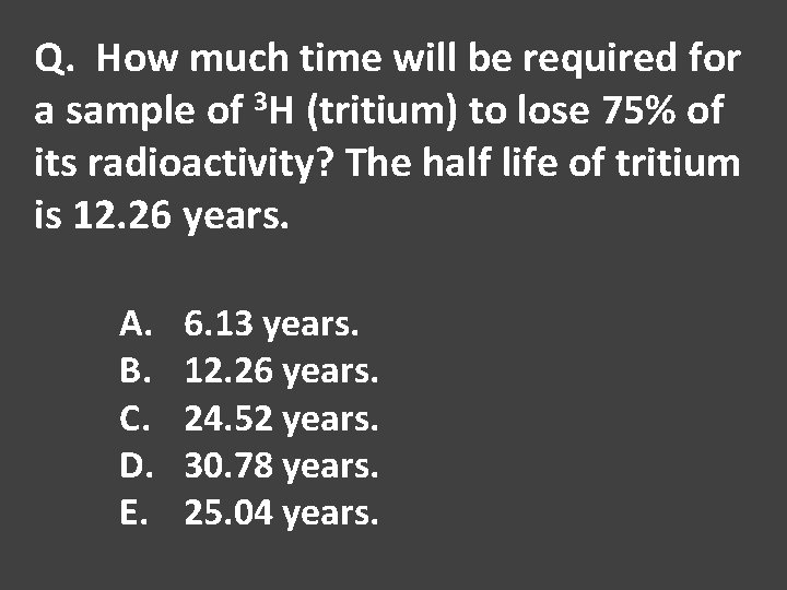 Q. How much time will be required for a sample of 3 H (tritium)