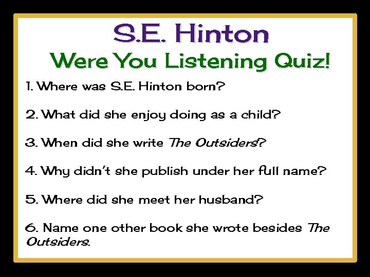 S. E. Hinton Were You Listening Quiz! 1. Where was S. E. Hinton born?