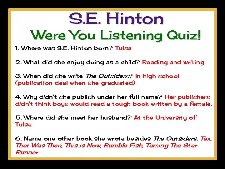 S. E. Hinton Were You Listening Quiz! 1. Where was S. E. Hinton born?