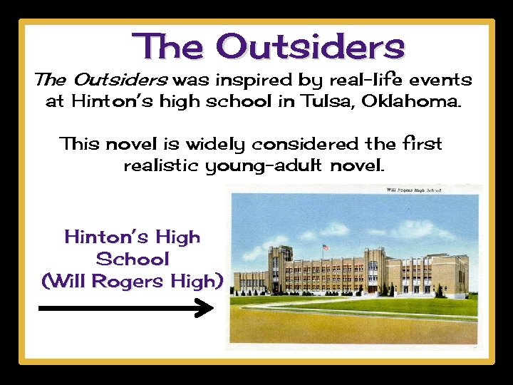 The Outsiders was inspired by real-life events at Hinton’s high school in Tulsa, Oklahoma.