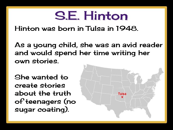 S. E. Hinton was born in Tulsa in 1948. As a young child, she