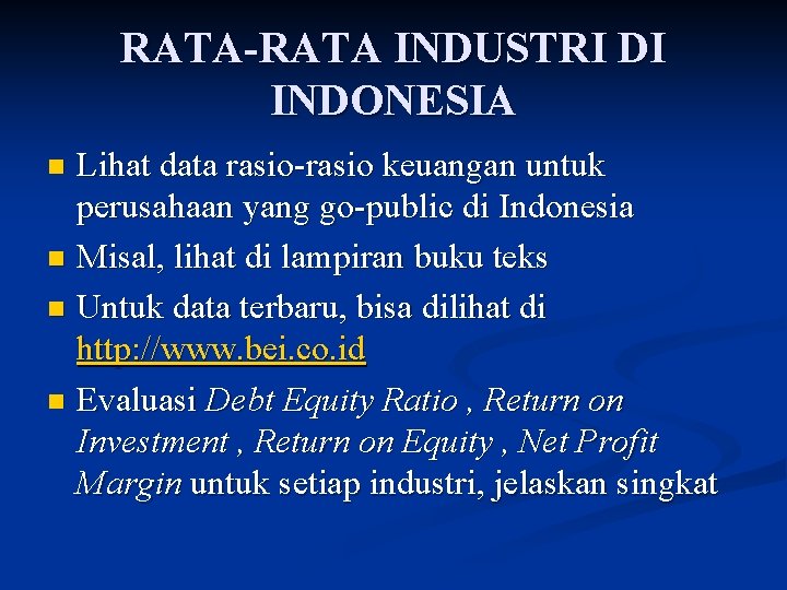 RATA-RATA INDUSTRI DI INDONESIA Lihat data rasio-rasio keuangan untuk perusahaan yang go-public di Indonesia