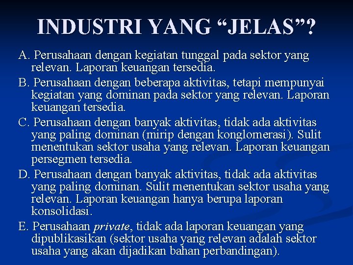 INDUSTRI YANG “JELAS”? A. Perusahaan dengan kegiatan tunggal pada sektor yang relevan. Laporan keuangan