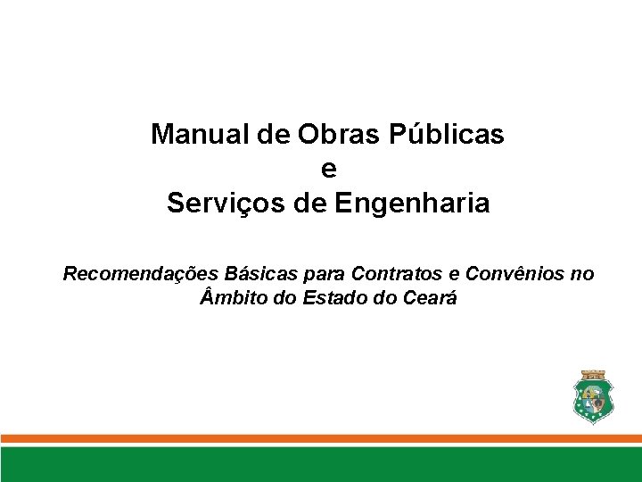 Manual de Obras Públicas e Serviços de Engenharia Recomendações Básicas para Contratos e Convênios