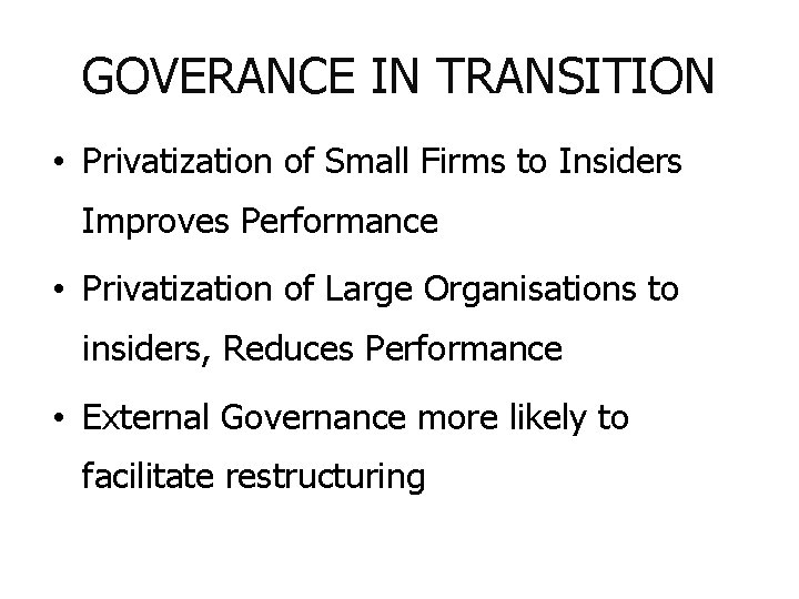 GOVERANCE IN TRANSITION • Privatization of Small Firms to Insiders Improves Performance • Privatization