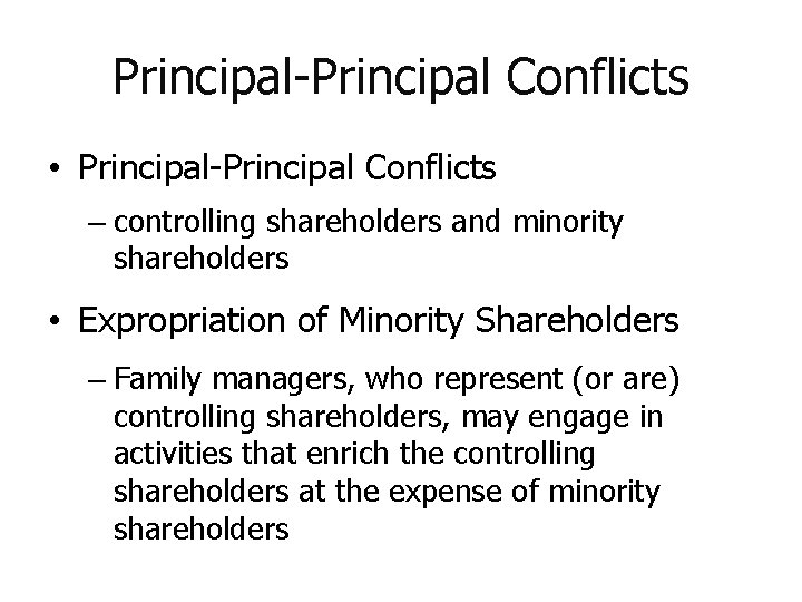 Principal-Principal Conflicts • Principal-Principal Conflicts – controlling shareholders and minority shareholders • Expropriation of