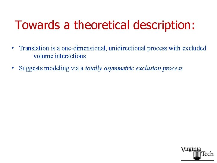 Towards a theoretical description: • Translation is a one-dimensional, unidirectional process with excluded volume