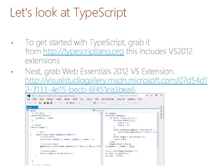 Let's look at Type. Script • • To get started with Type. Script, grab