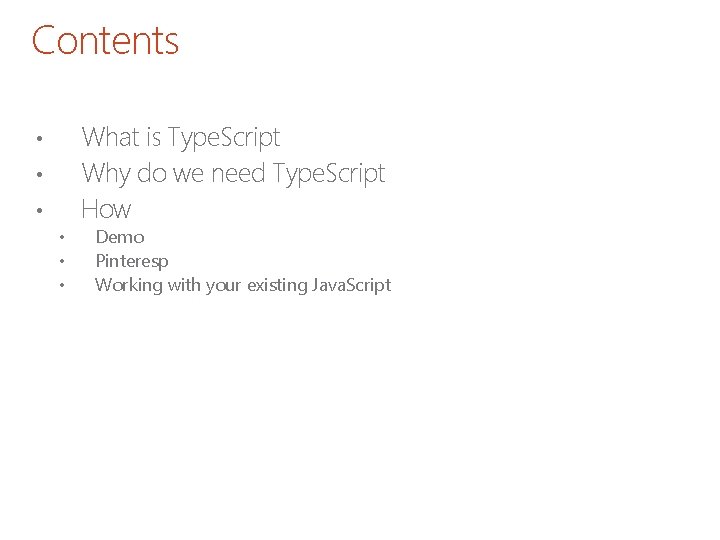 Contents What is Type. Script Why do we need Type. Script How • •