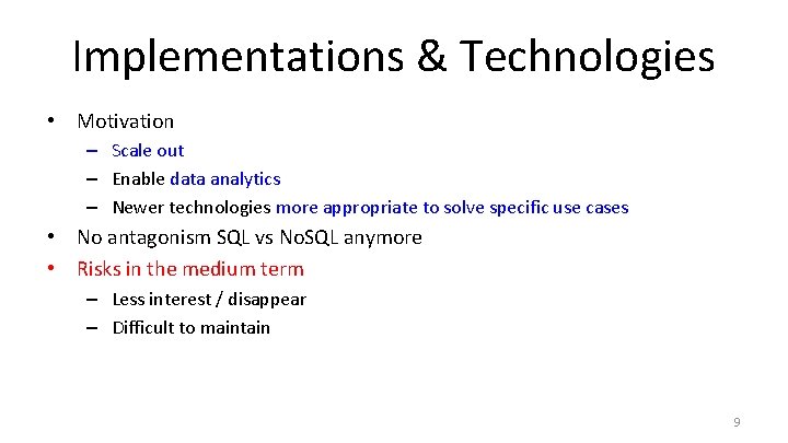 Implementations & Technologies • Motivation – Scale out – Enable data analytics – Newer
