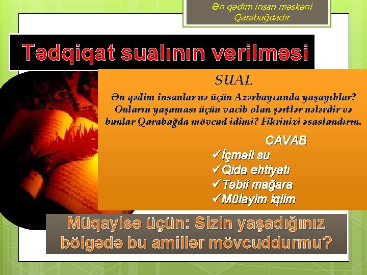 Ən qədim insan məskəni Qarabağdadır Tədqiqat sualının verilməsi SUAL Ən qədim insanlar nə üçün