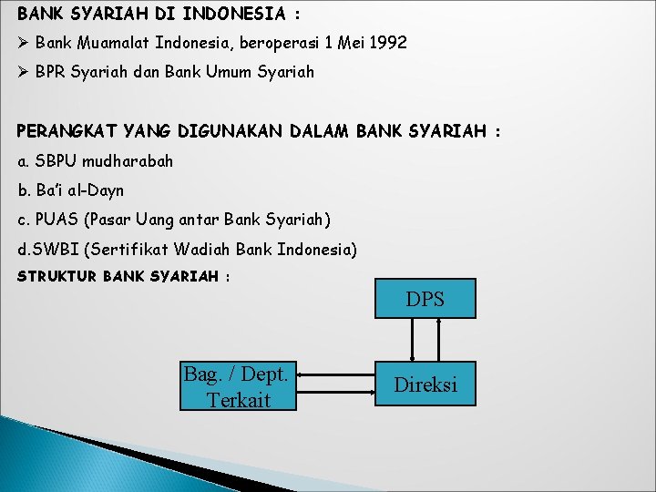 BANK SYARIAH DI INDONESIA : Ø Bank Muamalat Indonesia, beroperasi 1 Mei 1992 Ø