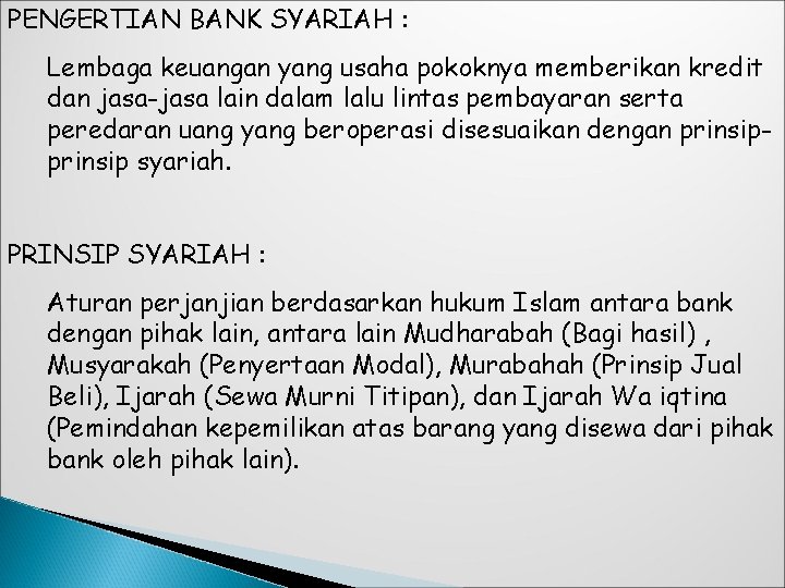 PENGERTIAN BANK SYARIAH : Lembaga keuangan yang usaha pokoknya memberikan kredit dan jasa-jasa lain PENGERTIAN BANK SYARIAH : Lembaga keuangan yang usaha pokoknya memberikan kredit dan jasa-jasa lain