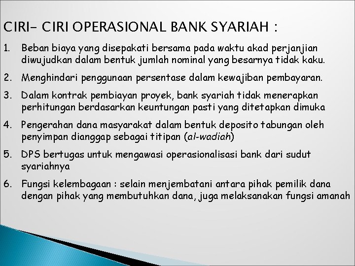 CIRI- CIRI OPERASIONAL BANK SYARIAH : 1. Beban biaya yang disepakati bersama pada waktu CIRI- CIRI OPERASIONAL BANK SYARIAH : 1. Beban biaya yang disepakati bersama pada waktu