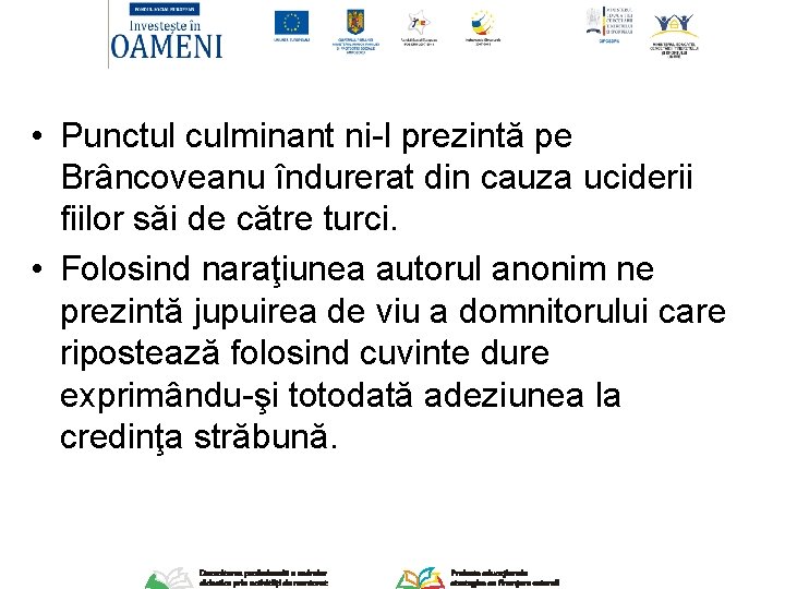  • Punctul culminant ni-l prezintă pe Brâncoveanu îndurerat din cauza uciderii fiilor săi