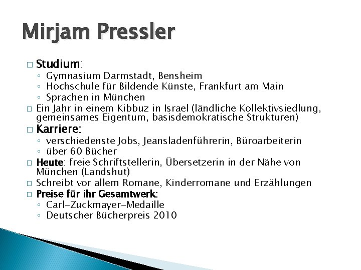 Mirjam Pressler � � � Studium: ◦ Gymnasium Darmstadt, Bensheim ◦ Hochschule für Bildende