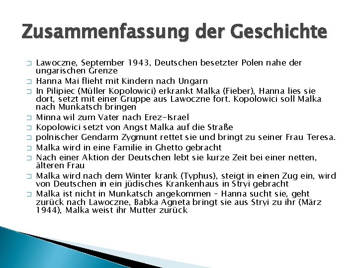 Zusammenfassung der Geschichte � � � � � Lawoczne, September 1943, Deutschen besetzter Polen