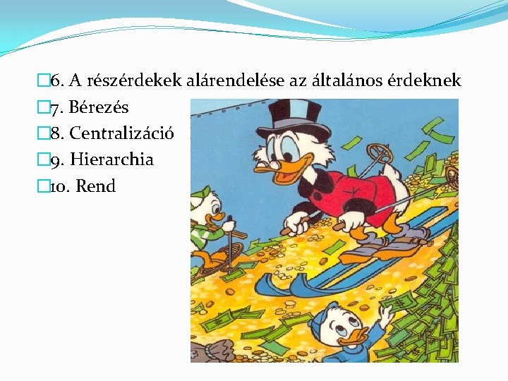 � 6. A részérdekek alárendelése az általános érdeknek � 7. Bérezés � 8. Centralizáció