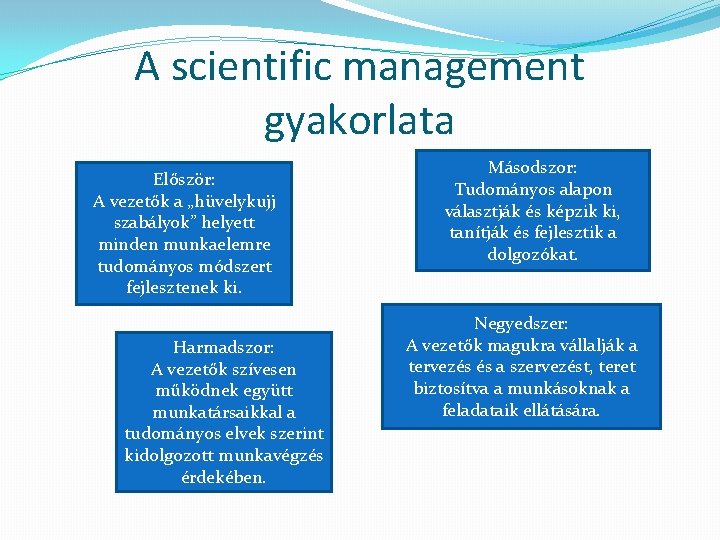 A scientific management gyakorlata Először: A vezetők a „hüvelykujj szabályok” helyett minden munkaelemre tudományos