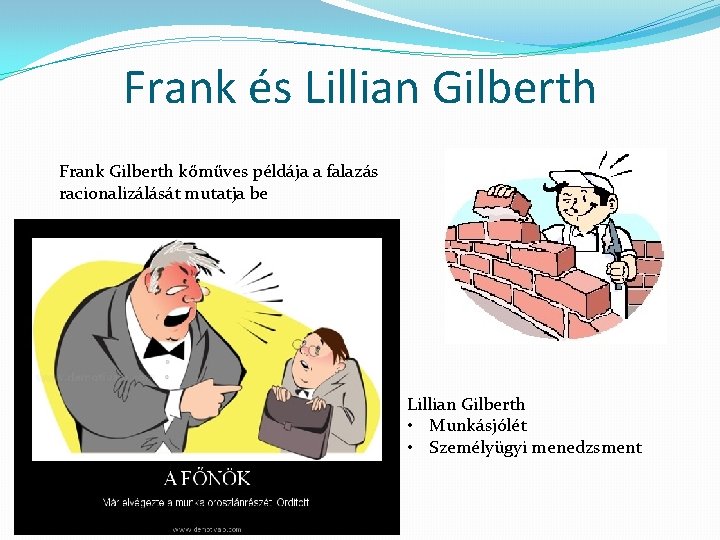 Frank és Lillian Gilberth Frank Gilberth kőműves példája a falazás racionalizálását mutatja be Lillian