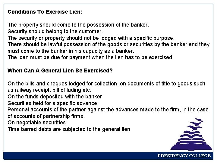 Conditions To Exercise Lien: The property should come to the possession of the banker.