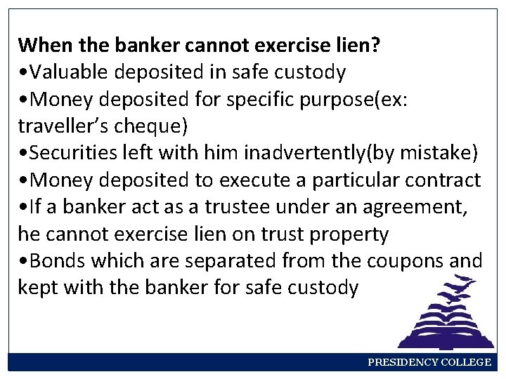When the banker cannot exercise lien? • Valuable deposited in safe custody • Money